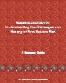 Warrior-Caregivers: Understanding the Challenges and Healing of First Nations Men