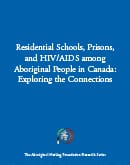  Residential Schools, Prisons, and HIV/AIDS among Aboriginal People in Canada: Exploring the Connections
