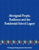 Aboriginal People, Resilience and the Residential School Legacy