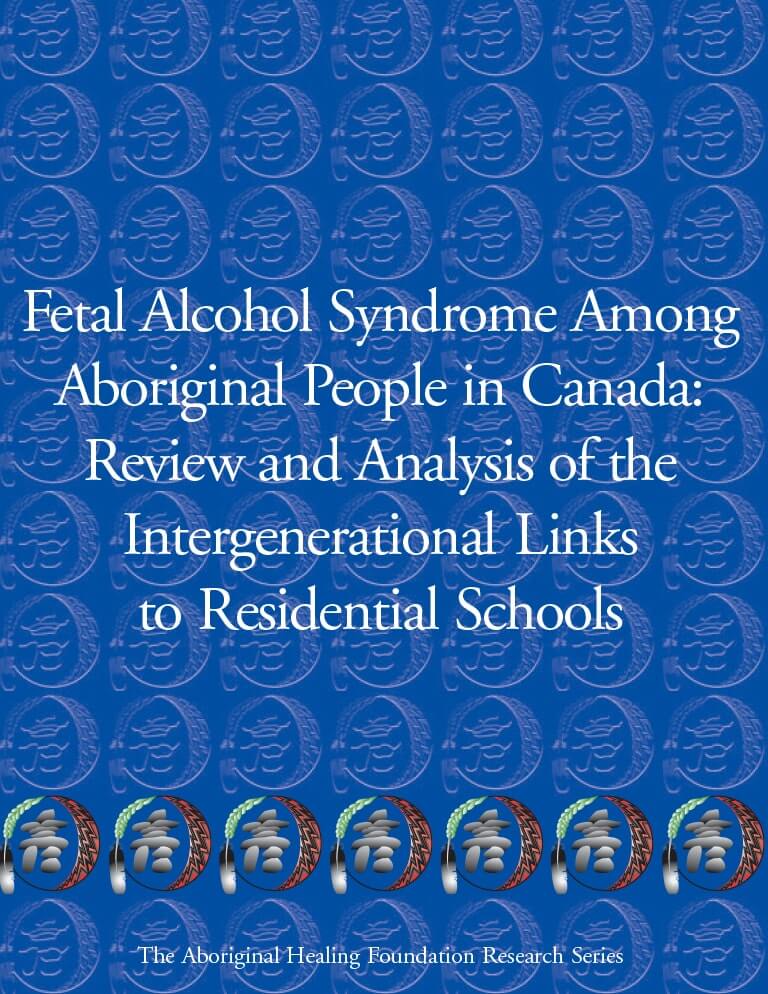 Couverture du document "Fetal Alcohol Syndrome Among Aboriginal People in Canada: Review and Analysis of the Intergenerational Links to Residential Schools (en anglais)"