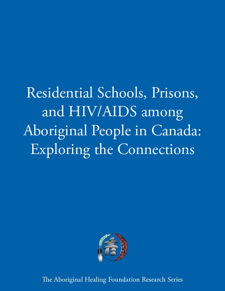 Couverture du document "Residential Schools, Prisons, and HIV/AIDS among Aboriginal People in Canada: Exploring the Connections (en anglais)"